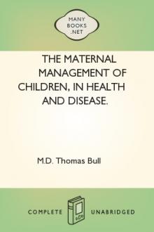 The Maternal Management of Children, in Health and Disease. by Thomas Bull
