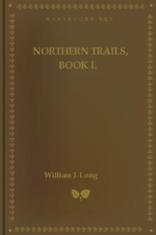 Northern Trails, Book I. by William J. Long