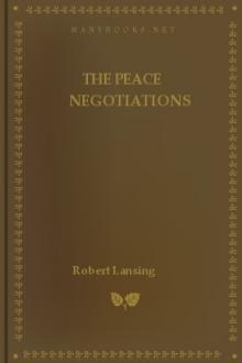 The Peace Negotiations by Robert Lansing