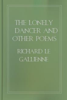 The Lonely Dancer and Other Poems by Richard Le Gallienne