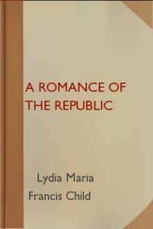 A Romance of the Republic by Lydia Maria Child