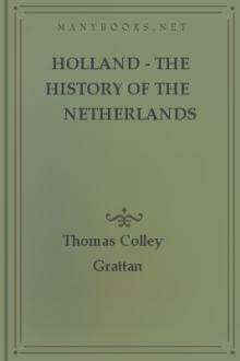 Holland - The History of the Netherlands by Thomas Colley Grattan