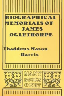 Biographical Memorials of James Oglethorpe by Thaddeus Mason Harris