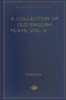 A Collection of Old English Plays, Vol. III by Unknown