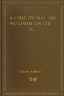 A Collection Of Old English Plays, Vol. IV. by Unknown