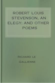 Robert Louis Stevenson, an Elegy; And Other Poems by Richard Le Gallienne