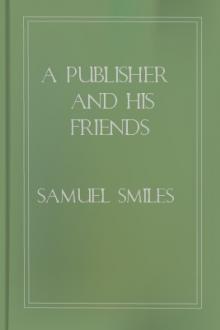 A Publisher and His Friends by Samuel Smiles