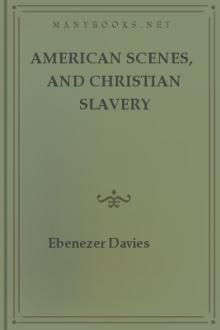 American Scenes, and Christian Slavery by Ebenezer Davies