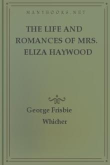 The Life and Romances of Mrs. Eliza Haywood by George Frisbie Whicher