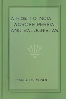 A Ride to India across Persia and Baluchistán by Harry De Windt