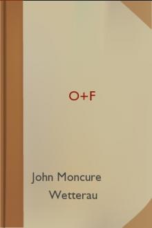 O+F by John Moncure Wetterau