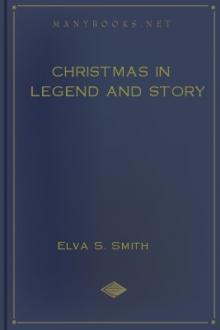 Christmas in Legend and Story by Elva Sophronia Smith