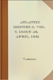 Atlantic Monthly, Vol. 7, Issue 42, April, 1861 by Various