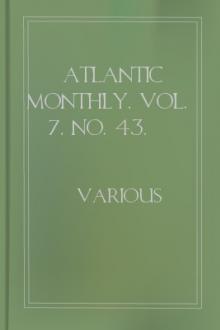 Atlantic Monthly, Vol. 7, No. 43, May, 1861 by Various