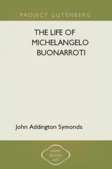 The Life of Michelangelo Buonarroti by John Addington Symonds