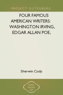 Four Famous American Writers: Washington Irving, Edgar Allan Poe, James Russell Lowell, Bayard Taylor by Sherwin Cody