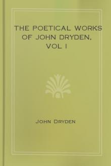 The Poetical Works of John Dryden, Vol I by John Dryden