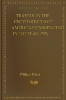 Travels in the United States of America Commencing in the Year 1793, and Ending in 1797 by William Priest