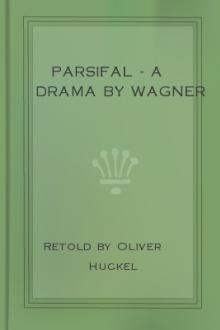 Parsifal - A Drama by Wagner by Oliver Huckel, Richard Wagner