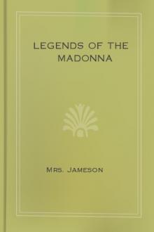Legends of the Madonna by Mrs. Jameson