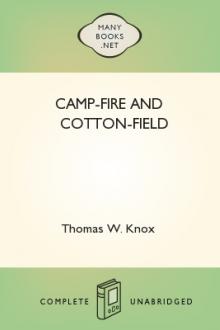 Camp-Fire and Cotton-Field by Thomas W. Knox