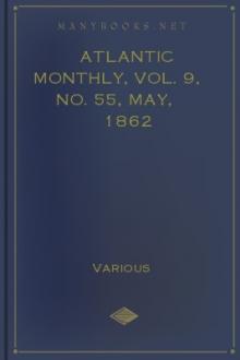 Atlantic Monthly, Vol. 9, No. 55, May, 1862 by Various