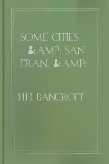 Some Cities &amp; San Fran. &amp; Resurgam by H. H. Bancroft