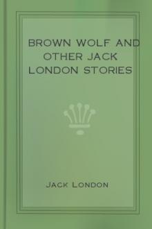 Brown Wolf and Other Jack London Stories by Jack London