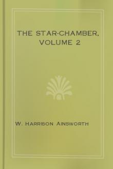 The Star-Chamber, Volume 2 by William Harrison Ainsworth