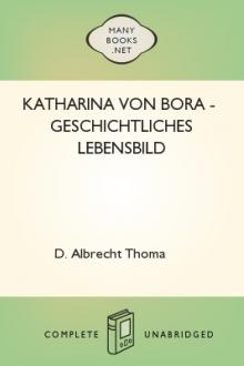 Katharina von Bora - Geschichtliches Lebensbild by Albrecht Thoma