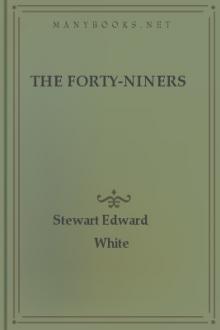 The Forty-Niners by Stewart Edward White