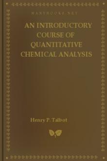An Introductory Course of Quantitative Chemical Analysis by Henry P. Talbot