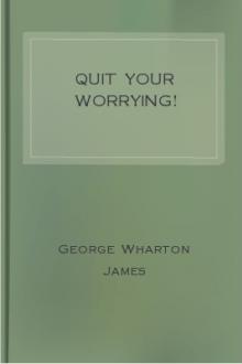 Quit Your Worrying! by George Wharton James