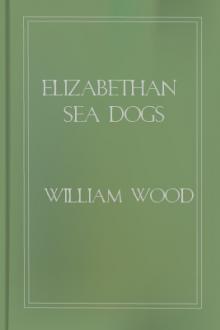 Elizabethan Sea Dogs by William Charles Henry Wood
