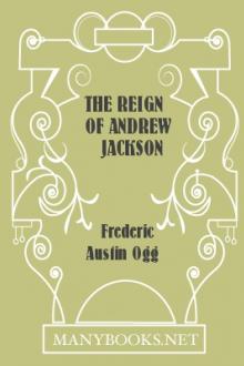 The Reign of Andrew Jackson by Frederic Austin Ogg
