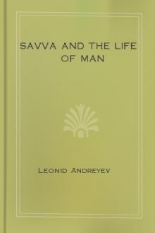 Savva and The Life of Man by Leonid Andreyev