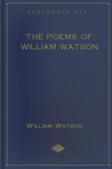 The Poems of William Watson by William Watson