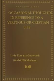 Occasional Thoughts in Reference to a Vertuous or Cristian life by Lady Damaris Cudworth Masham