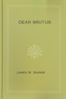 Dear Brutus by James M. Barrie
