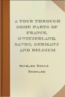 A Tour through some parts of France, Switzerland, Savoy, Germany and Belgium by Richard Boyle Bernard