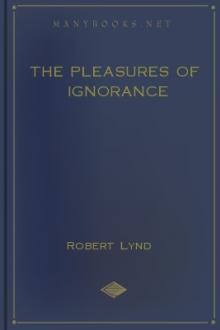 The Pleasures of Ignorance by Robert Lynd