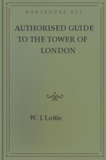 Authorised Guide to the Tower of London by W. J. Loftie