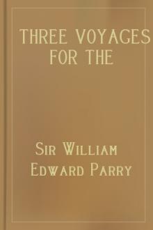 Three Voyages for the Discovery of a Northwest Passage from the Atlantic to the Pacific, and Narrative of an Attempt to Reach the North Pole, Volume 1 (of 2) by Sir William Edward Parry