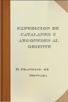 Expedicion de Catalanes y Argoneses al Oriente by Francisco de Moncada