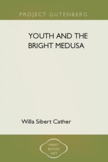 Youth and the Bright Medusa by Willa Cather
