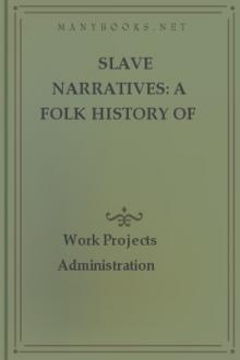 Slave Narratives: A Folk History of Slavery in the United States by Work Projects Administration