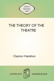 The Theory of the Theatre by Clayton Meeker Hamilton