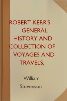 Robert Kerr's General History and Collection of Voyages and Travels, Volume 18 by William Stevenson, Robert Kerr