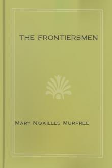 The Frontiersmen by Mary Noailles Murfree