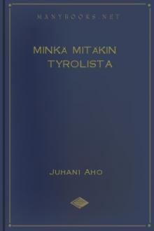 Minkä mitäkin Tyrolista by Juhani Aho